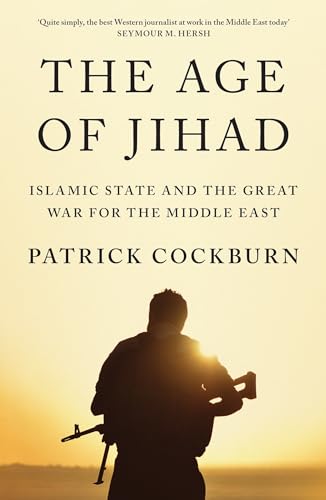 Imagen de archivo de The Age of Jihad: Islamic State and the Great War for the Middle East a la venta por A Team Books