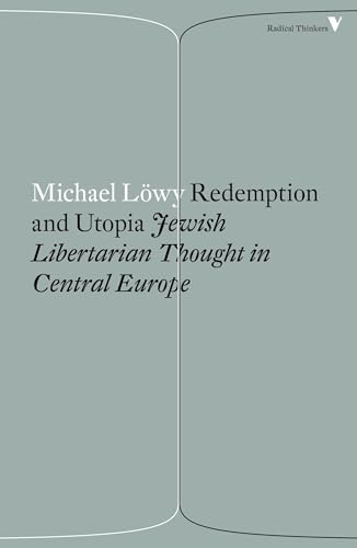 Stock image for Redemption and Utopia: Jewish Libertarian Thought in Central Europe (Radical Thinkers) for sale by Queen City Books