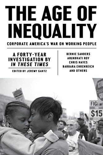 9781786631145: The Age of Inequality: Corporate America's War on Working People: A Forty-Year Investigation by In These Times
