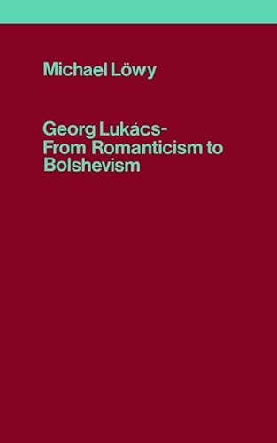 Stock image for Georg Lukacs: From Romanticism to Bolshevism for sale by Orbiting Books