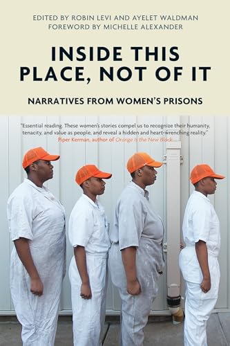 Stock image for Inside This Place, Not of It: Narratives from Women's Prisons (Voice of Witness) for sale by Dream Books Co.