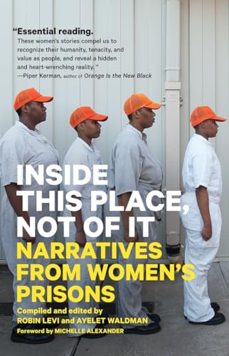 Stock image for Inside This Place, Not of It: Narratives from Women's Prisons (Voice of Witness) for sale by HPB-Diamond