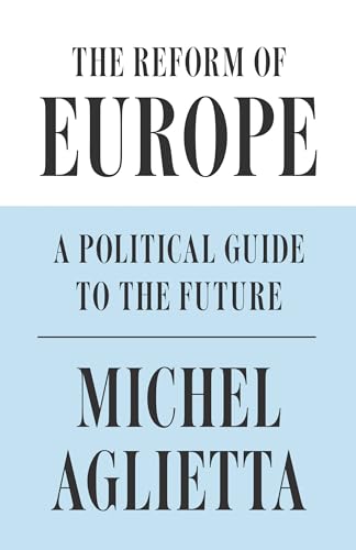 Imagen de archivo de The Reform of Europe: A Political Guide to the Future a la venta por Books From California