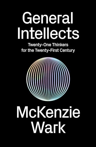 9781786632838: General Intellects: Twenty-Five Thinkers for the Twenty-First Century