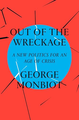 Out of the Wreckage (Hardcover) - George Monbiot