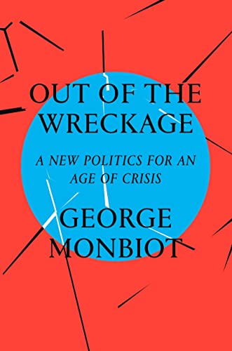 9781786632883: Out of the Wreckage: A New Politics for an Age of Crisis