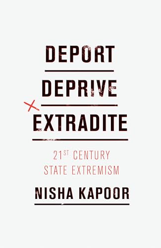 Stock image for Deport, Deprive, Extradite: 21st Century State Extremism for sale by Discover Books