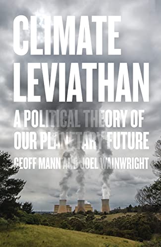 Beispielbild fr Climate Leviathan: A Political Theory of Our Planetary Future zum Verkauf von WorldofBooks