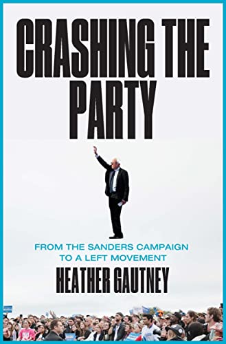 9781786634320: Crashing the Party: From the Bernie Sanders Campaign to a Progressive Movement