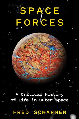 Beispielbild fr Space Forces: A Critical History of Life in Outer Space zum Verkauf von SecondSale