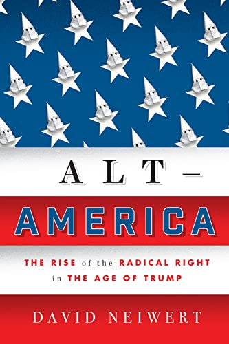Stock image for Alt America: The Rise of the Radical Right in the Age of Trump for sale by AwesomeBooks