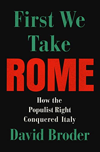 Beispielbild fr First They Took Rome : How the Populist Right Conquered Italy zum Verkauf von Better World Books