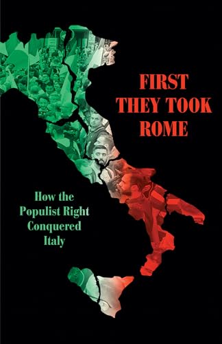 Stock image for First They Took Rome: How the Populist Right Conquered Italy for sale by HPB Inc.