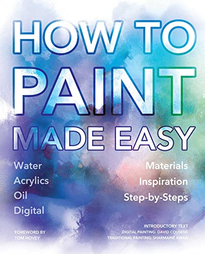 Stock image for How to Paint Made Easy: Watercolours, Oils, Acrylics & Digital (Made Easy (Art)) for sale by AwesomeBooks