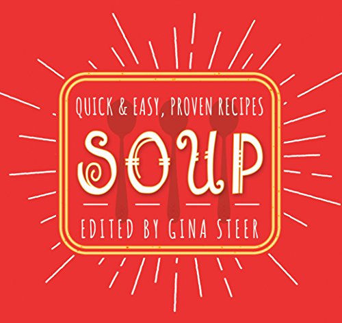 Stock image for Soup: Quick & Easy Recipes (Quick & Easy, Proven Recipes) for sale by WorldofBooks