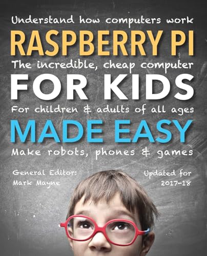Imagen de archivo de Raspberry Pi for Kids (Updated) Made Easy : Understand How Computers Work a la venta por Better World Books: West