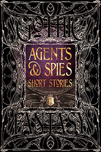 9781786645579: Agents & Spies Short Stories (Gothic Fantasy): Anthology of New & Classic Tales