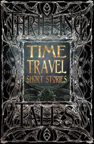 Imagen de archivo de Time Travel Short Stories: Anthology of New & Classic Tales a la venta por ThriftBooks-Atlanta