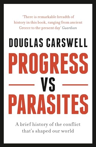 9781786691569: Progress Vs Parasites: A Brief History of the Conflict that's Shaped our World