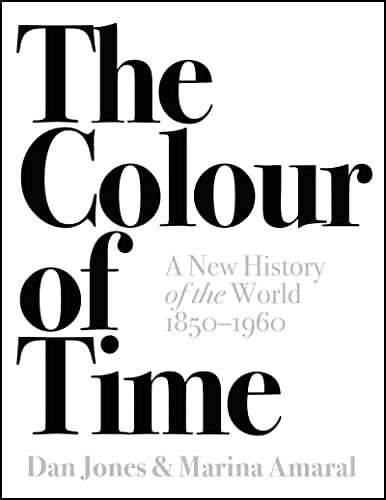 Beispielbild fr The Colour of Time: A New History of the World, 1850-1960 zum Verkauf von AwesomeBooks