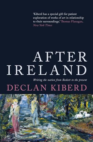 Imagen de archivo de After Ireland: Irish Literature Since 1945 and the Failed Republic: Writing the Nation from Beckett to the Present (After Ireland: Writing the Nation from Beckett to the Present) a la venta por WorldofBooks