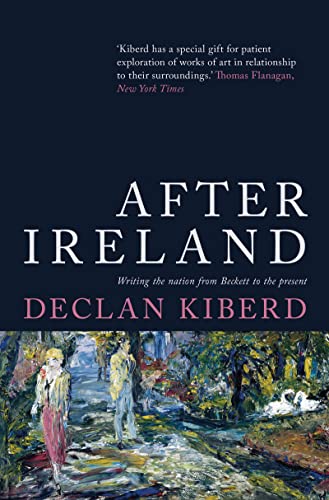 Stock image for After Ireland: Irish Literature Since 1945 and the Failed Republic: Writing the Nation from Beckett to the Present (After Ireland: Writing the Nation from Beckett to the Present) for sale by WorldofBooks