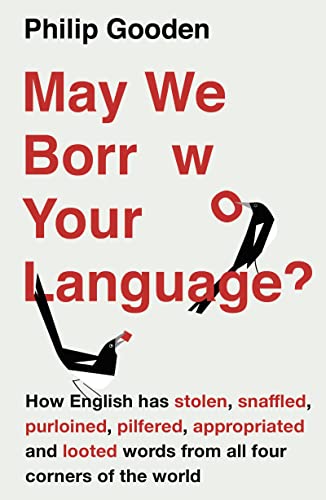 Stock image for May We Borrow Your Language?: How English Steals Words from All Over the World for sale by HPB-Emerald