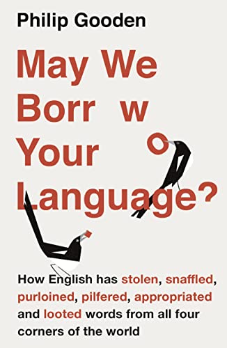 9781786694553: May We Borrow Your Language?: How English Steals Words From All Over the World