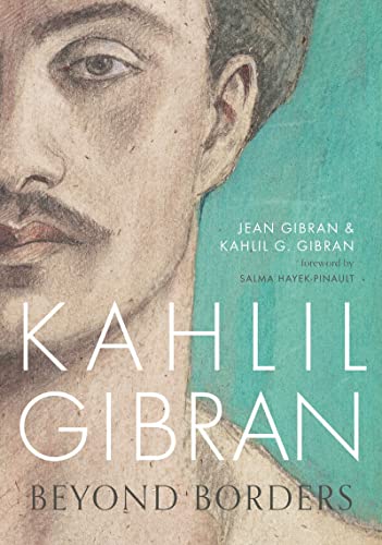 Beispielbild fr Kahlil Gibran--Beyond Borders: The Inspiring Story of the Man Who Wrote 'The Prophet' zum Verkauf von Powell's Bookstores Chicago, ABAA