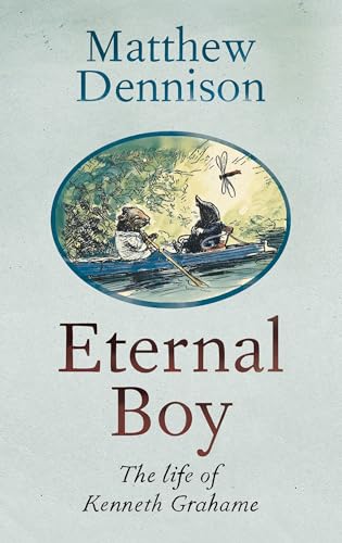 Beispielbild fr Eternal Boy: The Life of Kenneth Grahame zum Verkauf von BooksRun