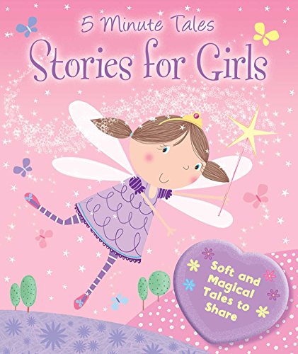 

Stories for Girls: Soft and Magical Tales to Share (5 Minute Tales)
