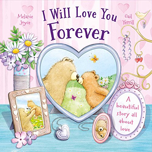 Beispielbild fr I Will Love You Forever : A Beautiful Story All about Love zum Verkauf von Better World Books