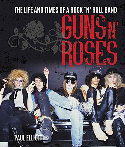 9781786750303: Guns N' Roses: The Life and Times of a Rock 'n' Roll Band