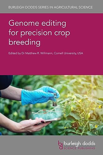 Stock image for Genome editing for precision crop breeding (Burleigh Dodds Series in Agricultural Science, 97) [Hardcover] Willmann, Dr Matthew R.; Betul Kaya, Dr Hilal; Rai, Dr Rhitu; Bogdanove, Prof Adam J.; Beying, Dr Natalja; Schmidt, Dr Carla; Puchta, Dr Holger; Wang, Dr Baike; Wang, Dr Juan; Huang, Dr Shaoyong; Tang, Dr Yaping; Li, Dr Ning; Yang, Dr Shengbao for sale by Brook Bookstore