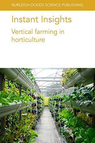 Imagen de archivo de Instant Insights: Vertical farming in horticulture (Burleigh Dodds Science: Instant Insights, 03) a la venta por GF Books, Inc.