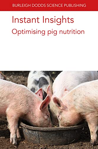 Imagen de archivo de Instant Insights: Optimising pig nutrition (Burleigh Dodds Science: Instant Insights, 74) a la venta por GF Books, Inc.