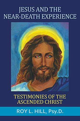 Imagen de archivo de Jesus and the Near-Death Experience: Testimonies of the ascended Christ a la venta por GF Books, Inc.