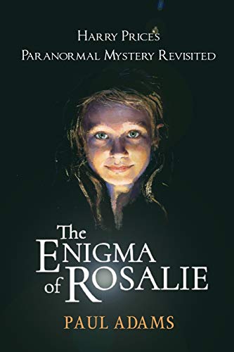 9781786770134: The Enigma of Rosalie: Harry Price's Paranormal Mystery Revisited