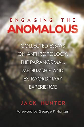 Beispielbild fr Engaging the Anomalous: Collected Essays on Anthropology, the Paranormal, Mediumship and Extraordinary Experience zum Verkauf von WorldofBooks