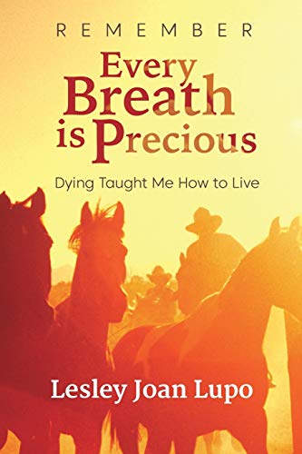 Imagen de archivo de Remember, Every Breath is Precious: Dying Taught Me How to Live a la venta por More Than Words