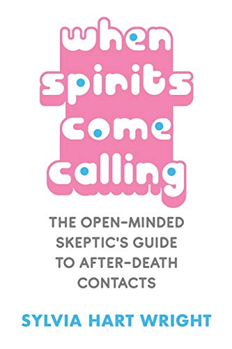9781786770998: When Spirits Come Calling: The Open-Minded Skeptic's Guide to After-Death Contacts