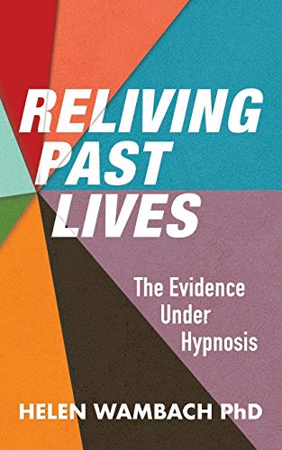 Imagen de archivo de Reliving Past Lives: The Evidence Under Hypnosis a la venta por GreatBookPrices