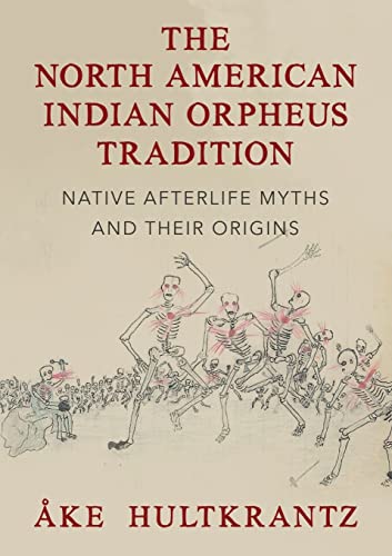 Imagen de archivo de The North American Indian Orpheus Tradition: Native Afterlife Myths and Their Origins a la venta por GreatBookPrices