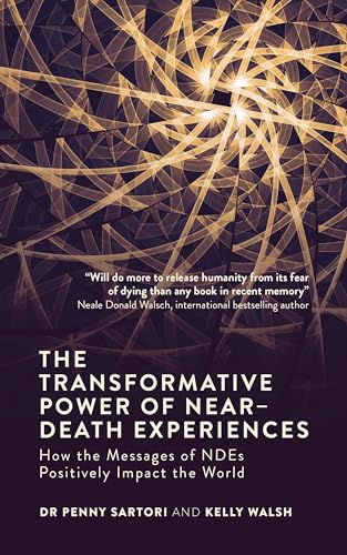 Beispielbild fr The Transformative Power of Near-Death Experiences: How the Messages of NDEs Can Positively Impact the World zum Verkauf von Zoom Books Company