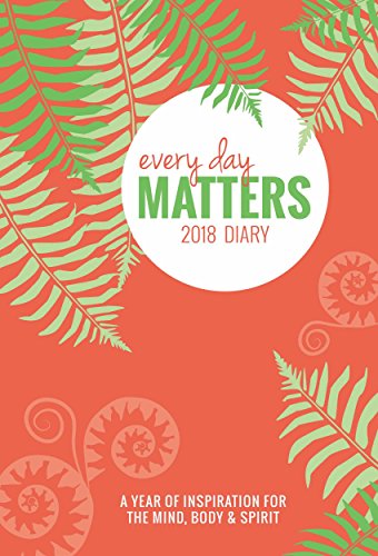 Imagen de archivo de Every Day Matters Desk 2018 Diary / Planner / Scheduler / Organizer: A Year of Inspiration for the Mind, Body & Spirit a la venta por Bellwetherbooks