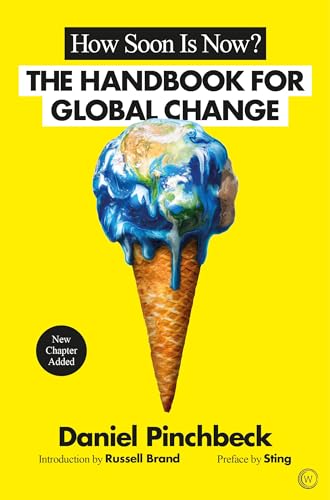 Stock image for How Soon is Now?: A Handbook for Global Change for sale by SecondSale