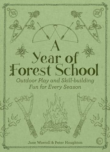 Stock image for A Year of Forest School: Outdoor Play and Skill-building Fun for Every Season for sale by New Legacy Books