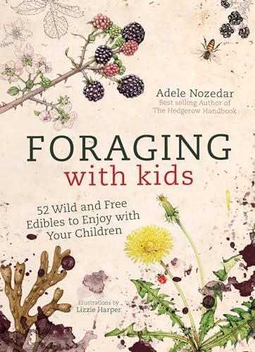 Stock image for Foraging with Kids: 52 Wild and Free Edibles to Enjoy With Your Children for sale by HPB-Ruby