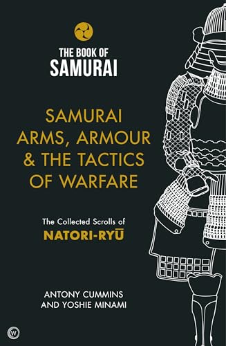 Imagen de archivo de Samurai Arms, Armour & the Tactics of Warfare: The Collected Scrolls of Natori-Ryu (Book of Samurai) a la venta por Wonder Book