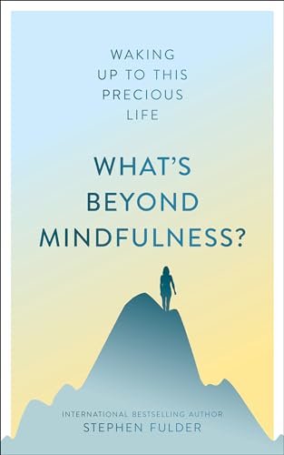 Beispielbild fr What's Beyond Mindfulness?: Waking Up to This Precious Life zum Verkauf von ThriftBooks-Dallas